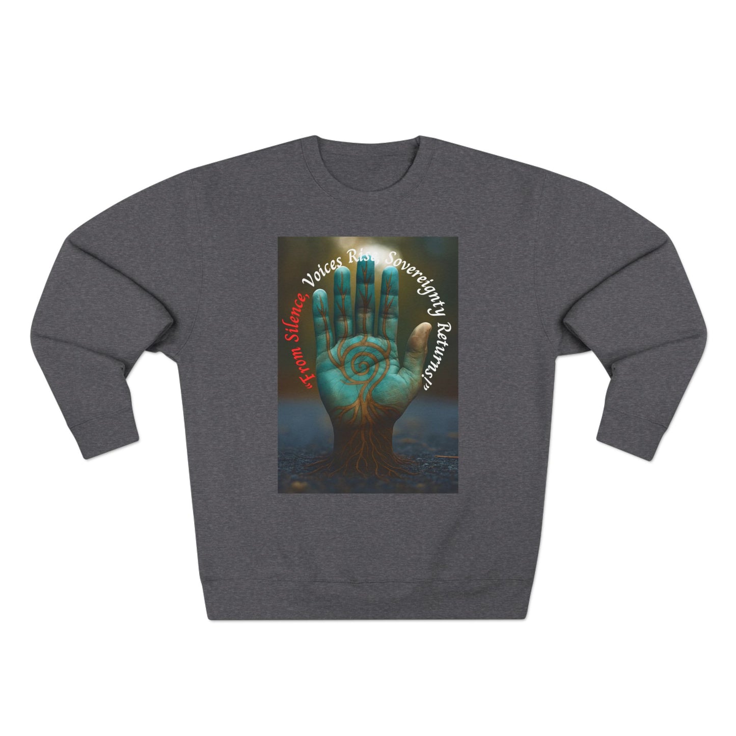 Sovereignty Returns Crewneck Sweatshirt — "From Silence, Voices Rise"
